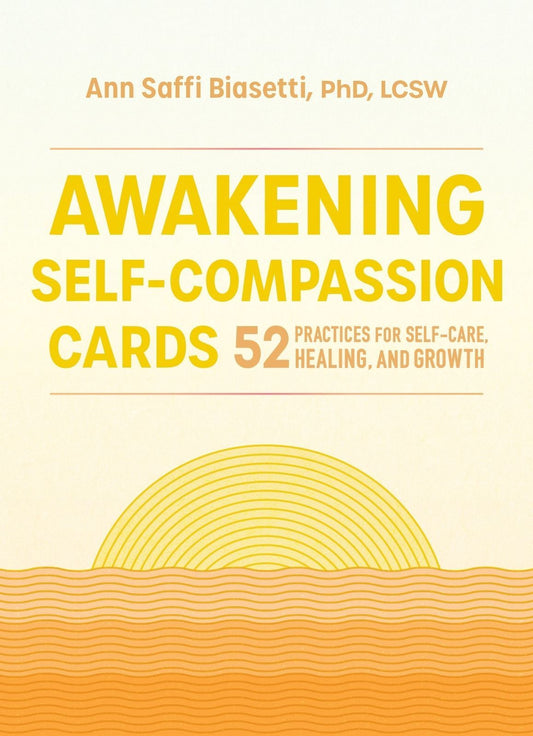 Awakening self compassion cards Practices for self care healing and growth